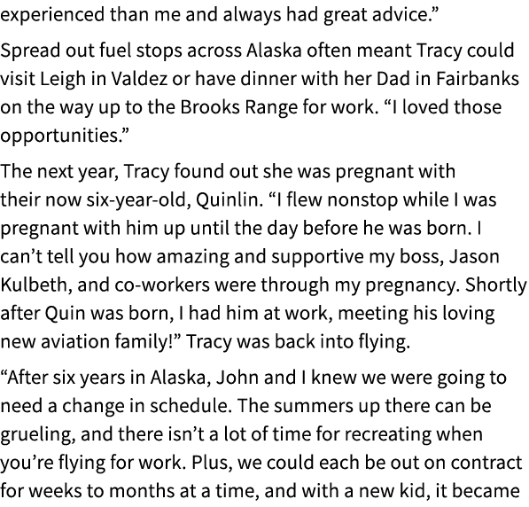 experienced than me and always had great advice.” Spread out fuel stops across Alaska often meant Tracy could visit L...
