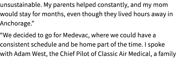 unsustainable. My parents helped constantly, and my mom would stay for months, even though they lived hours away in A...