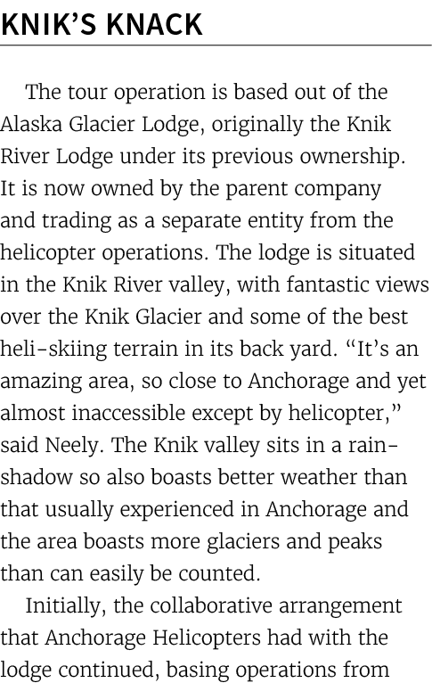 Knik’s Knack The tour operation is based out of the Alaska Glacier Lodge, originally the Knik River Lodge under its p...