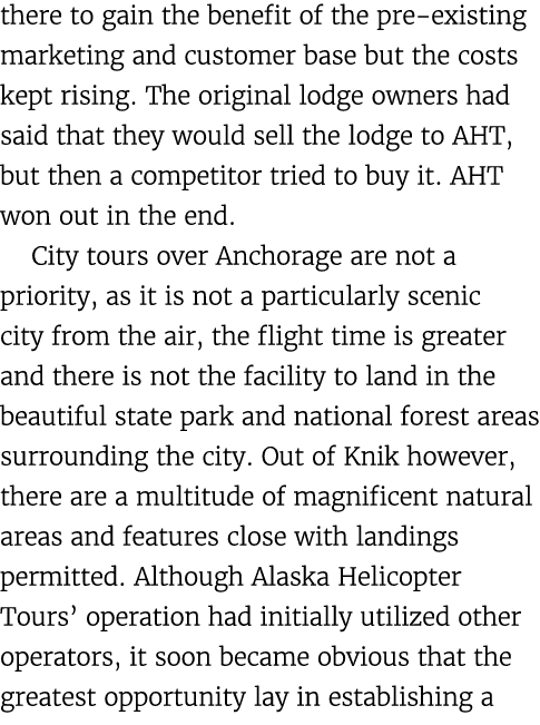 there to gain the benefit of the pre existing marketing and customer base but the costs kept rising. The original lod...