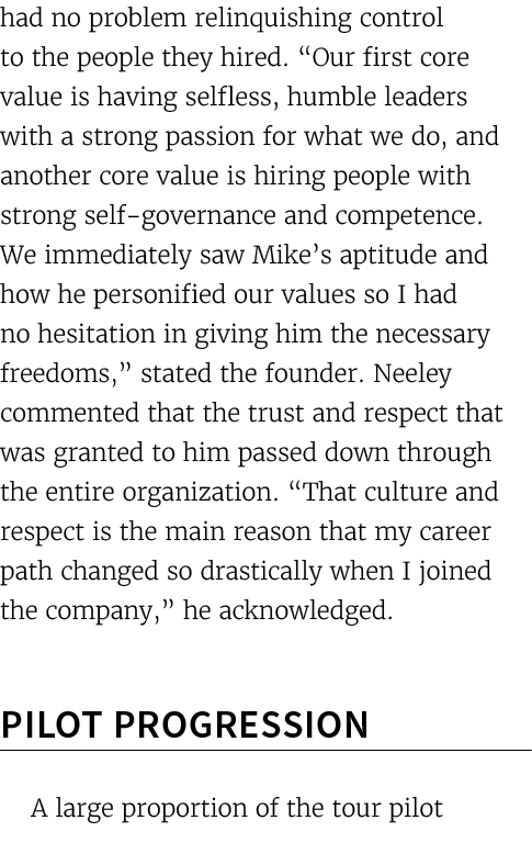 had no problem relinquishing control to the people they hired. “Our first core value is having selfless, humble leade...