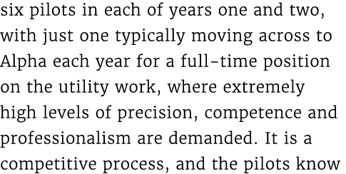 six pilots in each of years one and two, with just one typically moving across to Alpha each year for a full time pos...
