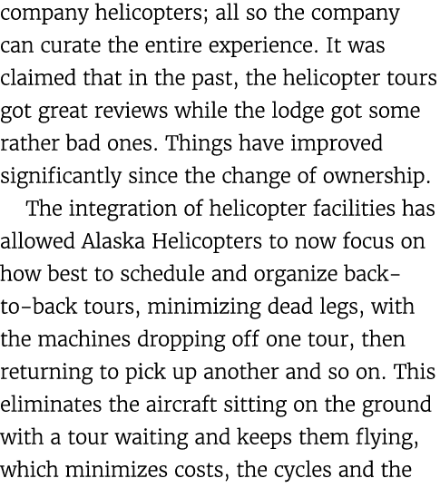company helicopters; all so the company can curate the entire experience. It was claimed that in the past, the helico...