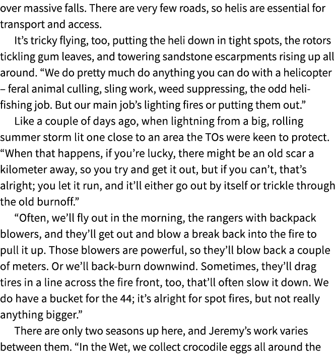 over massive falls. There are very few roads, so helis are essential for transport and access. It’s tricky flying, to...