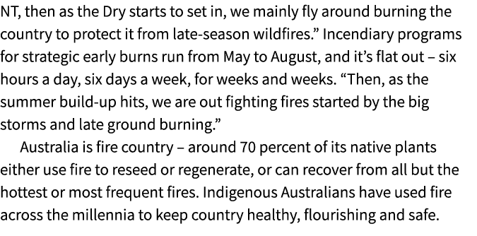 NT, then as the Dry starts to set in, we mainly fly around burning the country to protect it from late season wildfir...