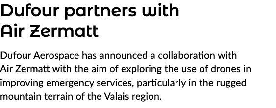 Dufour partners with Air Zermatt Dufour Aerospace has announced a collaboration with Air Zermatt with the aim of expl...