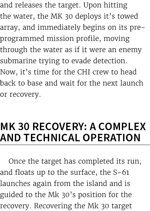 and releases the target. Upon hitting the water, the MK 30 deploys it’s towed array, and immediately begins on its pr...