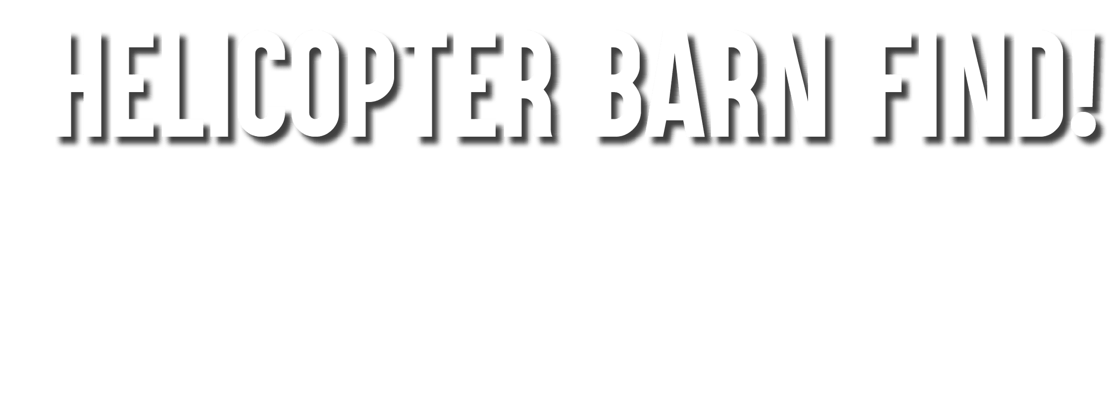 Helicopter Barn Find!