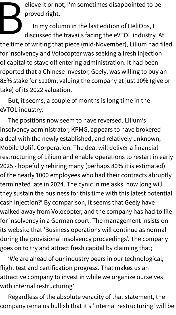 Believe it or not, I’m sometimes disappointed to be proved right. In my column in the last edition of HeliOps, I disc...