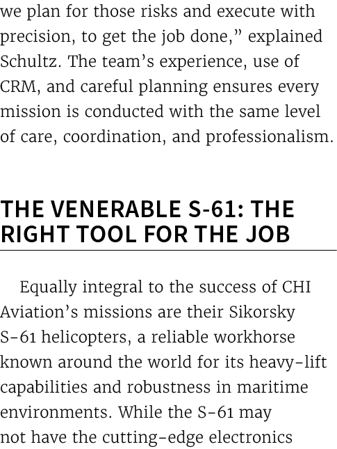 we plan for those risks and execute with precision, to get the job done,” explained Schultz. The team’s experience, u...