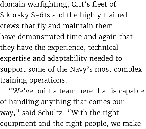 domain warfighting, CHI’s fleet of Sikorsky S 61s and the highly trained crews that fly and maintain them have demons...