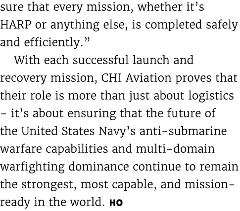 sure that every mission, whether it’s HARP or anything else, is completed safely and efficiently.” With each successf...