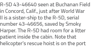 R 5D 43 46640 seen at Buchanan Field in Concord, Calif., just after World War II is a sister ship to the R 5D, serial...