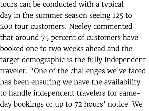 tours can be conducted with a typical day in the summer season seeing 125 to 200 tour customers. Neeley commented tha...