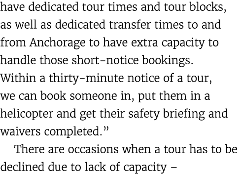 have dedicated tour times and tour blocks, as well as dedicated transfer times to and from Anchorage to have extra ca...