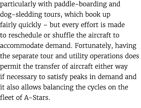 particularly with paddle boarding and dog sledding tours, which book up fairly quickly – but every effort is made to ...