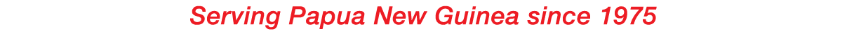 Serving Papua New Guinea since 1975