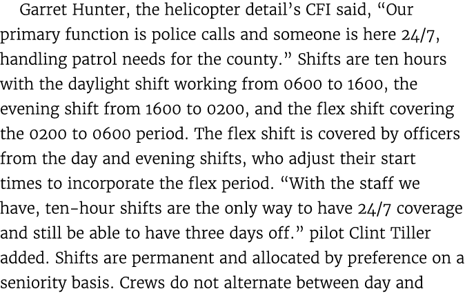 Garret Hunter, the helicopter detail’s CFI said, “Our primary function is police calls and someone is here 24/7, hand...