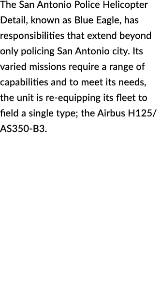 The San Antonio Police Helicopter Detail, known as Blue Eagle, has responsibilities that extend beyond only policing ...