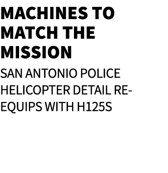 Machines to Match the Mission San Antonio Police Helicopter Detail re equips with H125s