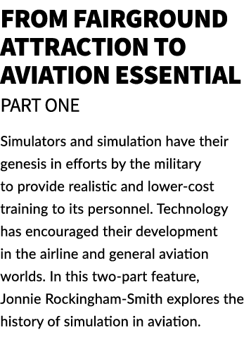 From Fairground Attraction to Aviation Essential part one Simulators and simulation have their genesis in efforts by ...
