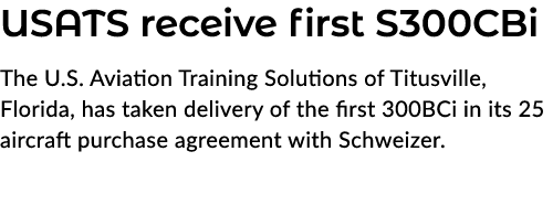 USATS receive first S300CBi The U.S. Aviation Training Solutions of Titusville, Florida, has taken delivery of the fi...