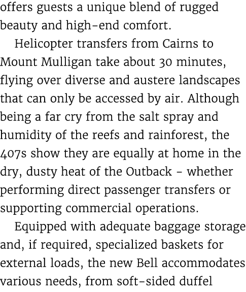 offers guests a unique blend of rugged beauty and high end comfort. Helicopter transfers from Cairns to Mount Mulliga...