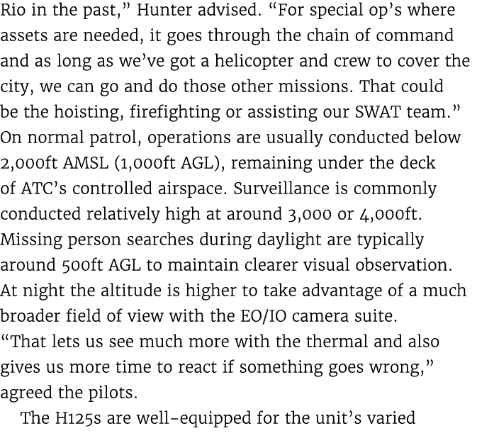 Rio in the past,” Hunter advised. “For special op’s where assets are needed, it goes through the chain of command and...
