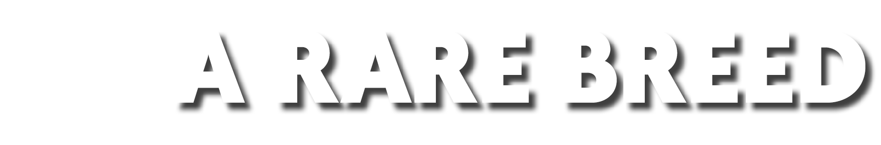 A Rare Breed 