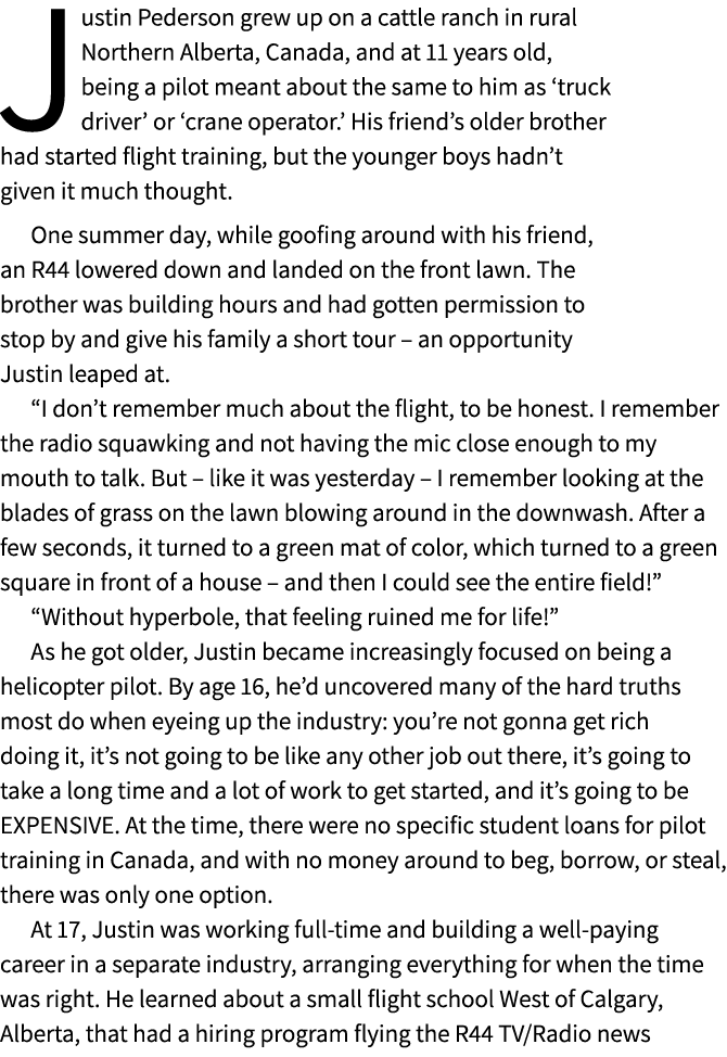 Justin Pederson grew up on a cattle ranch in rural Northern Alberta, Canada, and at 11 years old, being a pilot meant...