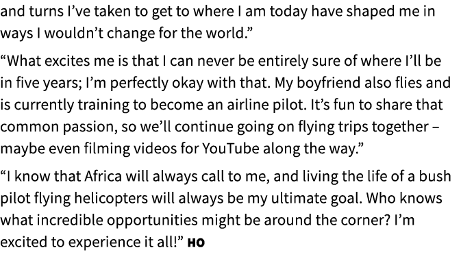 and turns I’ve taken to get to where I am today have shaped me in ways I wouldn’t change for the world.” “What excite...