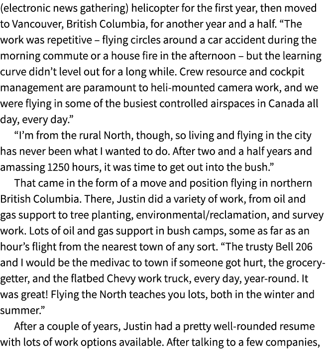 (electronic news gathering) helicopter for the first year, then moved to Vancouver, British Columbia, for another yea...