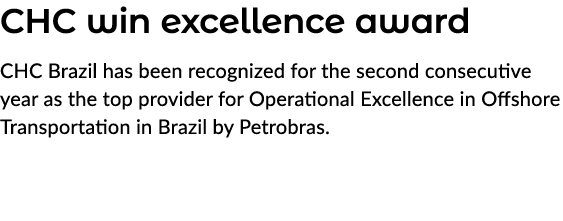 CHC win excellence award CHC Brazil has been recognized for the second consecutive year as the top provider for Opera...