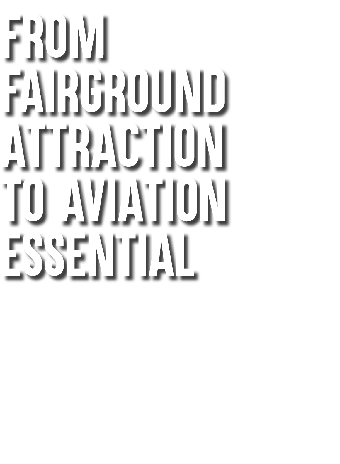 From Fairground Attraction to Aviation Essential