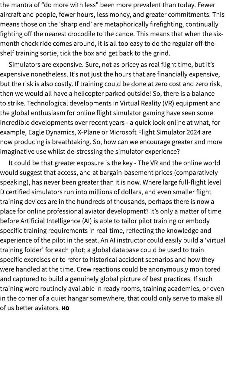 the mantra of “do more with less” been more prevalent than today. Fewer aircraft and people, fewer hours, less money,...
