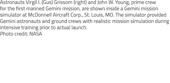 Astronauts Virgil I. (Gus) Grissom (right) and John W. Young, prime crew for the first manned Gemini mission, are sho...