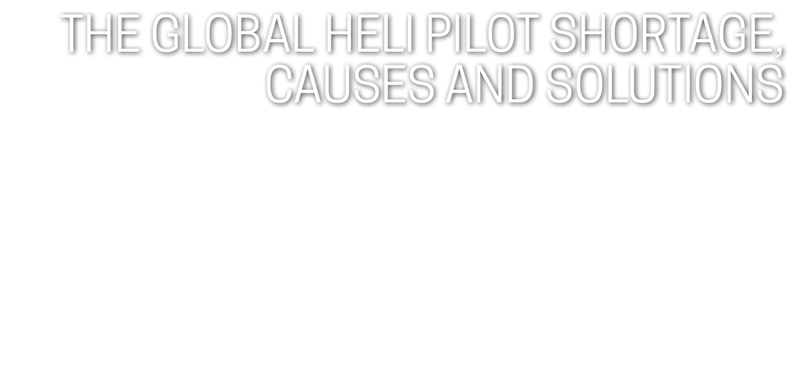 The Global Heli Pilot Shortage, Causes and Solutions