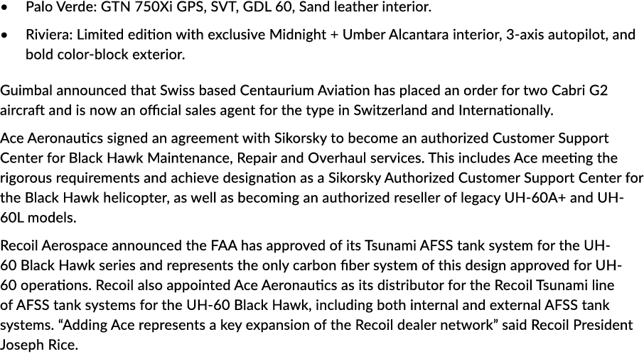 • Palo Verde: GTN 750Xi GPS, SVT, GDL 60, Sand leather interior. • Riviera: Limited edition with exclusive Midnight +...