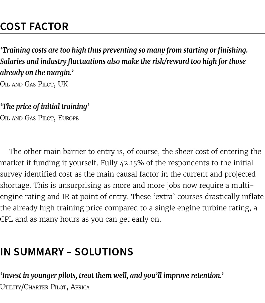 Cost factor ‘Training costs are too high thus preventing so many from starting or finishing. Salaries and industry f...