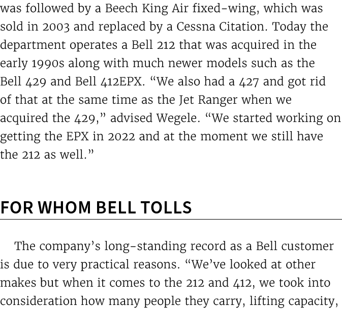 was followed by a Beech King Air fixed wing, which was sold in 2003 and replaced by a Cessna Citation. Today the depa...