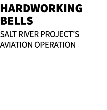 Hardworking Bells Salt River Project’s aviation operation