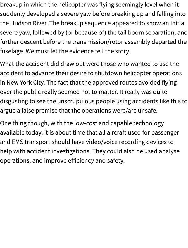 breakup in which the helicopter was flying seemingly level when it suddenly developed a severe yaw before breaking up...