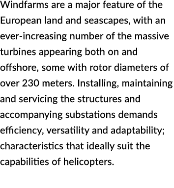 Windfarms are a major feature of the European land and seascapes, with an ever increasing number of the massive turbi...