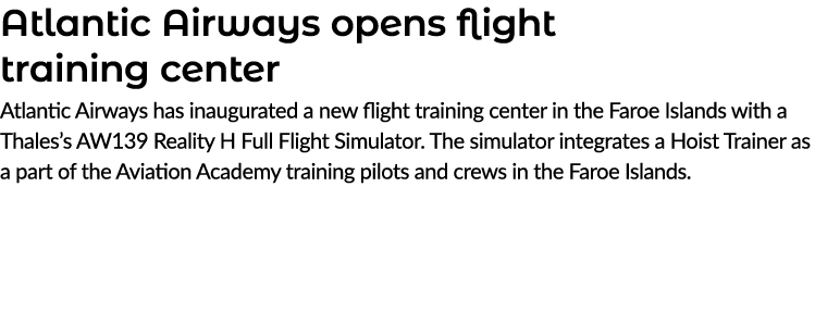 Atlantic Airways opens flight training center Atlantic Airways has inaugurated a new flight training center in the Fa...