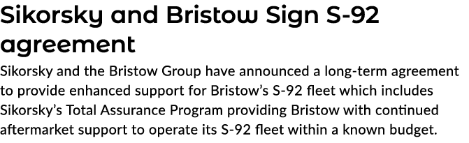 Sikorsky and Bristow Sign S 92 agreement Sikorsky and the Bristow Group have announced a long term agreement to provi...