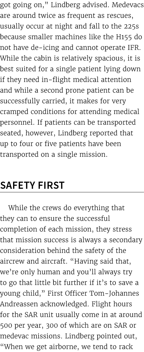 got going on,” Lindberg advised. Medevacs are around twice as frequent as rescues, usually occur at night and fall to...