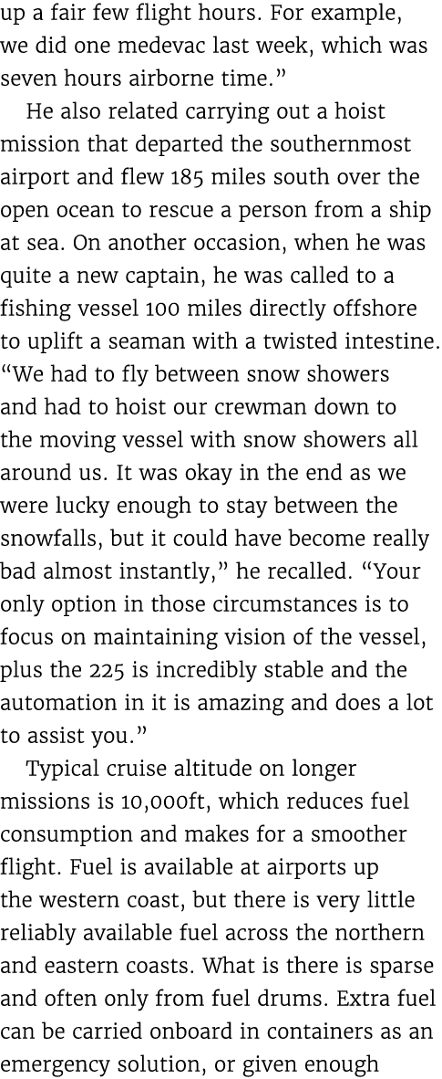 up a fair few flight hours. For example, we did one medevac last week, which was seven hours airborne time.” He also ...