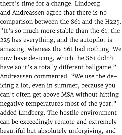 there’s time for a change. Lindberg and Andreassen agree that there is no comparison between the S61 and the H225. “I...