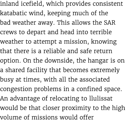 inland icefield, which provides consistent katabatic wind, keeping much of the bad weather away. This allows the SAR ...