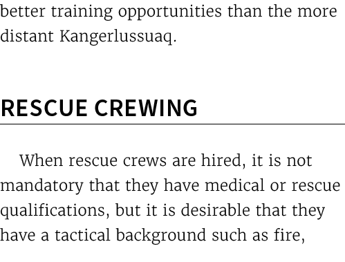 better training opportunities than the more distant Kangerlussuaq. Rescue Crewing When rescue crews are hired, it is ...